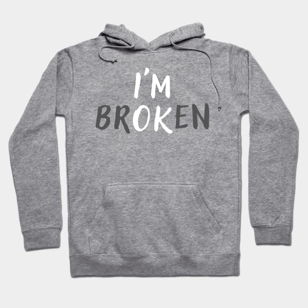 I'm Broken Mental Health Awareness Hoodie by FineLifeStyle